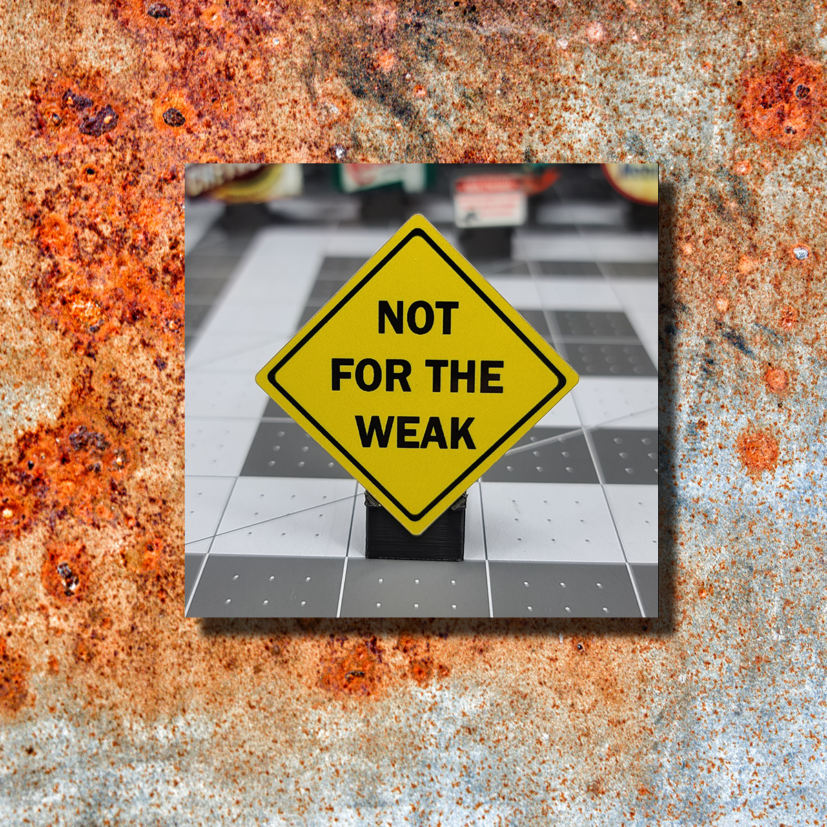 Not For The Weak Road Sign